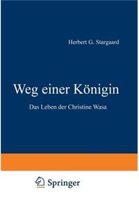 Weg Einer Königin: Das Leben Der Christine Wasa