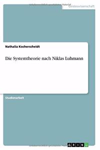 Die Systemtheorie nach Niklas Luhmann