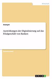 Auswirkungen der Digitalisierung auf das Filialgeschäft von Banken