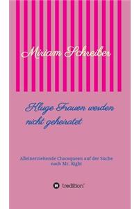 Kluge Frauen werden nicht geheiratet