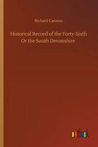 Historical Record of the Forty-Sixth Or the South Devonshire