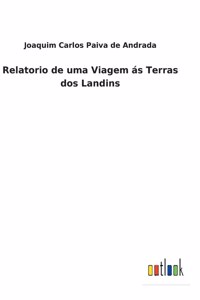 Relatorio de uma Viagem ás Terras dos Landins