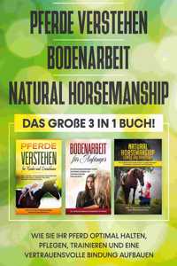 Pferde verstehen Bodenarbeit Natural Horsemanship - Das große 3 in 1 Buch