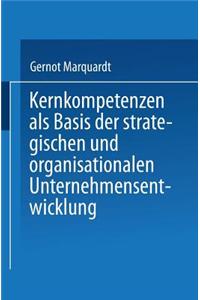 Kernkompetenzen ALS Basis Der Strategischen Und Organisationalen Unternehmensentwicklung