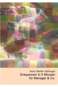 Entspannen in 5 Minuten für Manager & Co