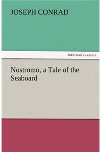 Nostromo, a Tale of the Seaboard