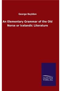 Elementary Grammar of the Old Norse or Icelandic Literature