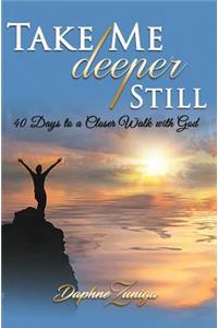 Take Me Deeper Still