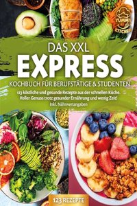 Das XXL Express Kochbuch fur Berufstatige & Studenten: 123 kostliche und gesunde Rezepte aus der schnellen Kuche. Voller Genuss trotz gesunder Ernahrung und wenig Zeit! Inkl. Nahrwertangaben