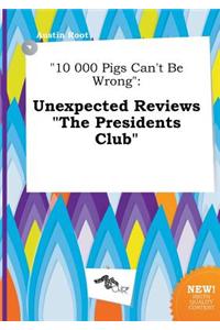 10 000 Pigs Can't Be Wrong