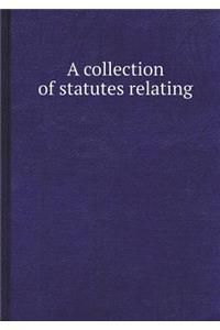 A Collection of Statutes Relating