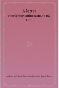 A Letter Concerning Enthusiasm, to My Lord