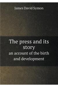 The Press and Its Story an Account of the Birth and Development