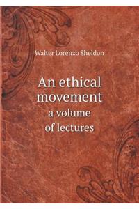 An ethical movement a volume of lectures