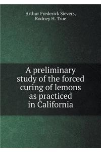 A Preliminary Study of the Forced Curing of Lemons as Practiced in California