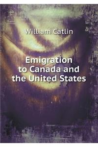 Emigration to Canada and the United States