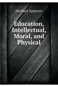 Education, Intellectual, Moral, and Physical