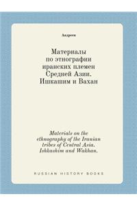 Materials on the Ethnography of the Iranian Tribes of Central Asia. Ishkashim and Wakhan.