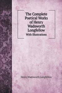 The Complete Poetical Works of Henry Wadsworth Longfellow