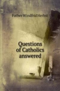 Questions of Catholics answered