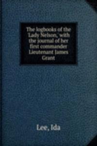 logbooks of the 'Lady Nelson,' with the journal of her first commander Lieutenant James Grant