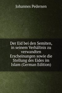 Der Eid bei den Semiten, in seinem Verhaltnis zu verwandten Erscheinungen sowie die Stellung des Eides im Islam (German Edition)