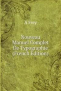 Nouveau Manuel Complet De Typographie (French Edition)