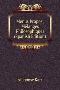 Menus Propos: Melanges Philosophiques (Spanish Edition)