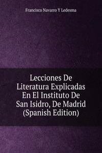 Lecciones De Literatura Explicadas En El Instituto De San Isidro, De Madrid (Spanish Edition)