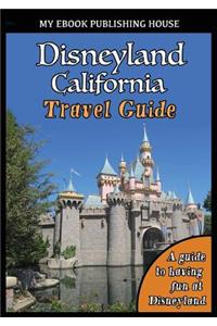 Disneyland California Travel Guide