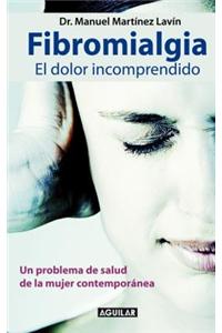 Fibromialgia: El Dolor Incomprendido = Fibromyalgia