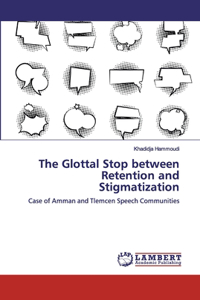 Glottal Stop between Retention and Stigmatization