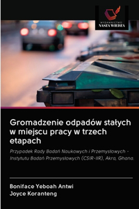 Gromadzenie odpadów stalych w miejscu pracy w trzech etapach