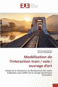 Modélisation de l'interaction train / voie / ouvrage d'art