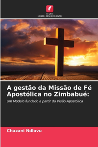 A gestão da Missão de Fé Apostólica no Zimbabué