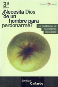 Necesita Dios De UN Hombre Para Perdonarme