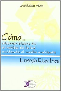 Como-- ahorrar dinero en el recibo de la luz cuidando el medio ambiente : energia electrica