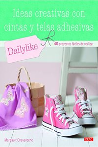 Ideas creativas con cintas y telas adhesivas: 40 proyectos faciles de realizar
