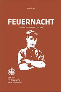 Feuernacht. 1961-2021. Ein r?ckblick nach 60 jahren