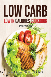 Low Carb Low in Calories Cookbook