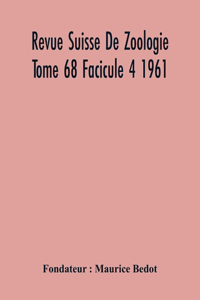 Revue Suisse De Zoologie Tome 68 Facicule 4 1961, Annales De La Societe Zoologique Suisse Et Du Museum D'Histoire Naturelle De Geneve