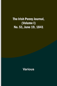 Irish Penny Journal, (Volume I) No. 51, June 19, 1841