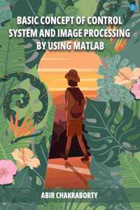 BAISIC CONCEPT OF CONTROL SYSTEM AND IMAGE PROCESSING BY USING MATLAB