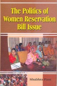 The Politics Of Women Reservation Issue Bill