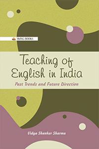 Teaching of English in India : Past Trends and Future Directions