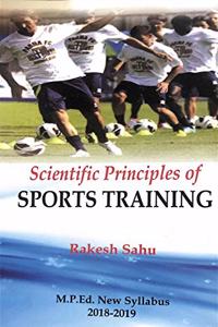 Scientific Principles of Sports Training (M.P.Ed. NCTE New Syllabus) - 2019 [Paperback] Rakesh Sahu and Based on M.P.Ed. Syllabus according to NCTE New Syllabus - 2019