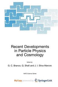 Recent Developments in Particle Physics and Cosmology