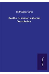 Goethe zu dessen näherem Verständnis