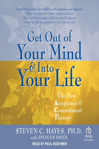 Get Out of Your Mind & Into Your Life Lib/E