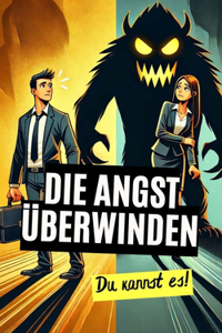 Die Angst überwinden